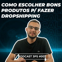 Critérios que devemos analisar na hora de escolher um produto | PodCast 3Ps #007