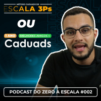 A diferença entre o Escala 3Ps e a Comunidade de Melhores Amigos | PodCast do Zero a Escala #002
