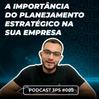 No Estratégico, você planeja e projeta o ORÇADOxREALIZADO | PodCast 3Ps #005