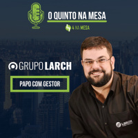 1º Episódio - Luciano Larcher do Grupo Larch