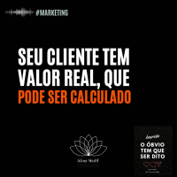 Seu cliente tem valor real, que pode ser calculado!