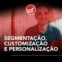 PPV #102: Segmentação, customização e personalização