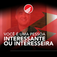 PPV #122: Você é uma pessoa interessante ou interesseira?