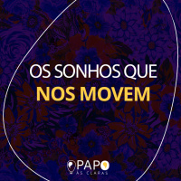 Os sonhos que nos movem