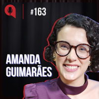 Ser ou parecer? - feat. Amanda Guimarães | QDU #163
