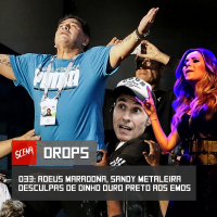 Drops 033 - Adeus Maradona, Sandy Metaleira e Desculpas de Dinhos Ouro Preto aos Emos | Canal Scena