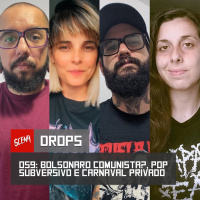 DROPS 059: Bolsonaro comunista? pop subversivo e carnaval privado | Canal Scena
