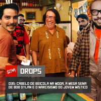 Drops 035 - Cabelo de beiçola na moda, a mega de Dylan e o narcisismo do jovem místico | Canal Scena