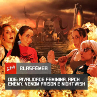 Blasfêmea 006 - Rivalidade Feminina, Arch Enemy, Venom Prison e Nightwish | Canal Scena
