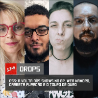 DROPS 055 - A volta dos shows no BR, web namoro, carreta furacão e o touro de ouro | Canal Scena