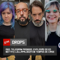 DROPS 060 - Telegram proibido, explosão do Ed Motta e Lollapalooza em tempos de crise | Canal Scena