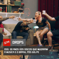 Drops 050 - 30 anos dos discos que mudaram a música e o Brasil pós golpe