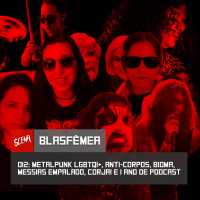 Blasfêmea 012 - Metalpunk LGBTQI+, Anti-Corpos, Bioma, Messias Empalado, Corja! | Canal Scena