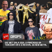 Drops 051 - Met Gala 2021, o fracasso da terceira via e o revival do new metal | Canal Scena
