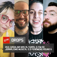 Drops 053 - Gasolina nas alturas, o fim do jornalismo musical e o fenômeno Round 6 | Canal Scena