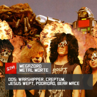 Megazord Metal Morte 005 - Warshipper, Creptum, Jesus Wept, Podridão, Bear Mace | Canal Scena