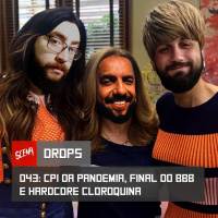 Drops 043 - CPI da pandemia, final do BBB e hardcore cloroquina | Canal Scena