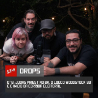 Drops 078 - Judas Priest no BR, o louco woodstock 99 e o inicio da corrida eleitoral