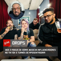 Drops 069 - O adeus de Dória, músicos influenciadores no tiktok e turnês de aposentadoria | Canal Scena