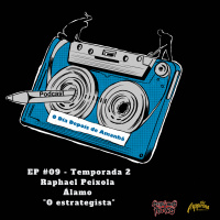 S2 Ep9: Temporada 2 EP#9 - O estrategista - Raphael Peixola Álamo