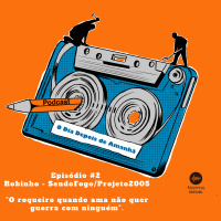S1 Ep2: Temporada 1 EP#2 - O roqueiro quando ama não quer guerra com ninguém - Robinho Sendo Fogo/Projeto 2005