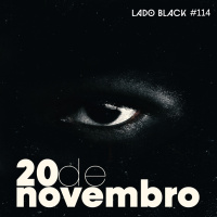 Lado Black #114 • 20 de Novembro