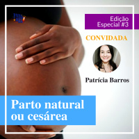 Parto natural ou cesárea - Especial #3