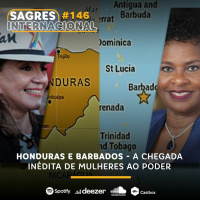 Sagres Internacional #146 | Honduras e barbados - A chegada inédita de mulheres ao poder