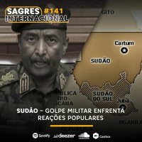 Sagres Internacional #141 | Sudão - Golpe militar enfrenta reações populares