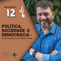#EP12: Política, Sociedade e Democracia - uma conversa com Pedro Doria