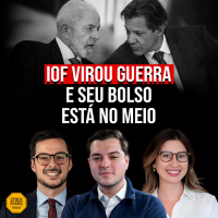 #288 IOF na Berlinda: Quem Ganha e Quem Perde com a Guerra Política por Tributos