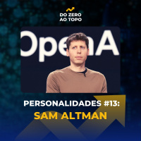 Como SAM ALTMAN fundou a OpenAI e revolucionou o mundo com o ChatGPT - Personalidades #13