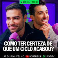 COMO TER CERTEZA SE UM CICLO ACABOU? (Desistir ou Insistir) - Marcos Paulo