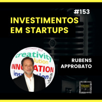 #153 Investimentos em Startups