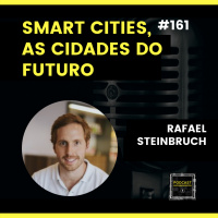#161 Smart Cities, As Cidades do Futuro