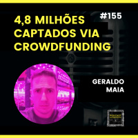 #155 Captação de 4,8 Milhões via Crowdfunding para Fazendas Verticais