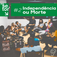 NO SETOR #2 INDEPENDÊNCIA OU MORTE com Gaivota, Murica, Cobelo, Kirá e Maria