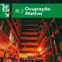 NO SETOR #3 OCUPAÇÃO AFETIVA: com Kel, Alemar, Xinela e Diego