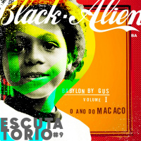 ESCUTATÓRIO #9 BLACK ALIEN - BABYLON BY GUS VOLUME I