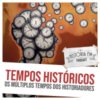 063 Tempos Históricos: os múltiplos tempos dos historiadores