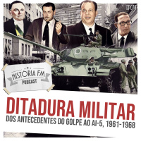 079 Ditadura Militar: dos antecedentes do golpe ao AI-5, 1961-1968