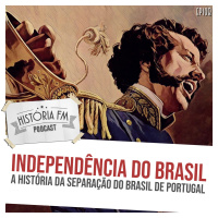 108 Independência do Brasil: a história da separação do Brasil de Portugal