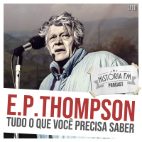 011 E. P. Thompson: tudo o que você precisa saber