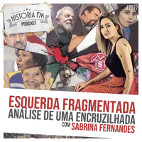 009 Esquerda fragmentada: análise de uma encruzilhada, com Sabrina Fernandes