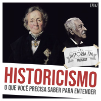 042 Historicismo: o que você precisa saber para entender