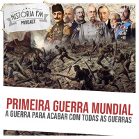 062 Primeira Guerra Mundial: a guerra para acabar com todas as guerras