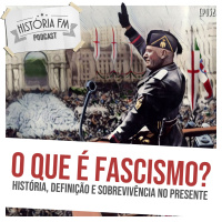 032 O que é Fascismo? História, definição e sobrevivência no presente