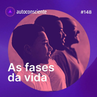 148. As fases da vida