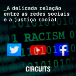 Episódio 5: A delicada relação entre as redes sociais e a justiça racial