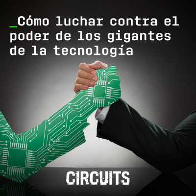 Episodio 8: Cómo luchar contra el poder de los gigantes de la tecnología